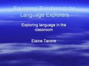 Equipping Teachers to be Language Explorers