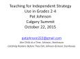 Teaching for Independent Strategy Use in Grades 2-4 Pat Johnson Calgary Summit October 22, 2015 PowerPoint PPT Presentation