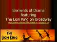 Elements of Drama featuring The Lion King on Broadway http://www.youtube.com/watch?v=-pgZtzDj_7o PowerPoint PPT Presentation