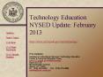 Technology Education NYSED Update: February 2013 http://www.p12.nysed.gov/cte/technology/ PowerPoint PPT Presentation