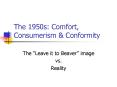 The 1950s: Comfort, Consumerism PowerPoint PPT Presentation