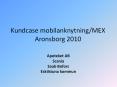 Kundcase mobilanknytning/MEX Aronsborg 2010 PowerPoint PPT Presentation