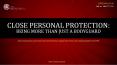 Close Personal Protection: Being More Than Just a Bodyguard PowerPoint PPT Presentation