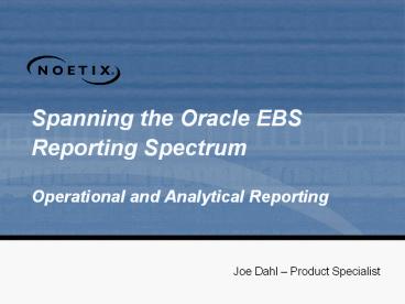 Spanning the Oracle EBS Reporting Spectrum  Operational and Analytical Reporting