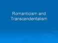 Romanticism and Transcendentalism PowerPoint PPT Presentation