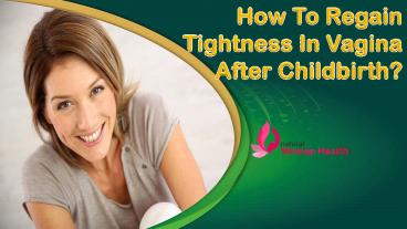 How To Regain Tightness In Vagina After Childbirth?