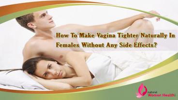 How To Make Vagina Tighter Naturally In Females Without Any Side Effects?