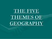 THE FIVE THEMES OF GEOGRAPHY