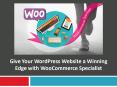 Give Your WordPress Website a Winning Edge with WooCommerce Specialist PowerPoint PPT Presentation
