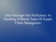 Dan Sulzinger Has Proficiency In Handling Different Tasks Of Supply Chain Management