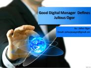 Good Digital Manager  Defines Julious Ogor
