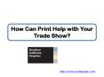 How Can Print Help with Your Trade Show? PowerPoint PPT Presentation