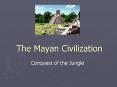 The Mayan Civilization PowerPoint PPT Presentation