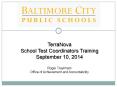 TerraNova School Test Coordinators Training September 10, 2014 Roger Traynham  Office of Achievement and Accountability PowerPoint PPT Presentation