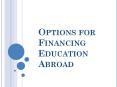 Options For Financing Education Abroad PowerPoint PPT Presentation
