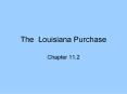 The Louisiana Purchase PowerPoint PPT Presentation