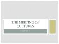 The Meeting of Cultures PowerPoint PPT Presentation