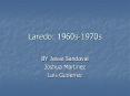 Laredo: 1960s-1970s PowerPoint PPT Presentation