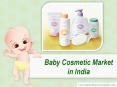 Baby Cosmetic Market in India PowerPoint PPT Presentation
