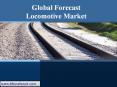 Global Trends and Forecast Locomotive Market PowerPoint PPT Presentation