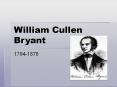 William Cullen Bryant PowerPoint PPT Presentation
