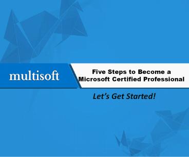 Five Steps to Become a Microsoft Certified Professional