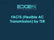 FACTS (Flexible AC Transmission) by TSR