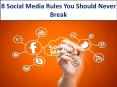 8 Social Media Rules You Should Never Break PowerPoint PPT Presentation