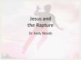 Jesus and the Rapture PowerPoint PPT Presentation