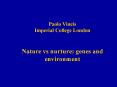 Paolo Vineis Imperial College London  Nature vs nurture: genes and environment PowerPoint PPT Presentation
