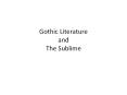Gothic Literature and The Sublime PowerPoint PPT Presentation