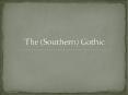 The (Southern) Gothic PowerPoint PPT Presentation