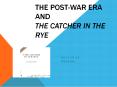 The Post-War Era and The Catcher in the Rye PowerPoint PPT Presentation