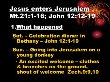 Jesus enters Jerusalem Mt.21:1-16; John 12:12-19