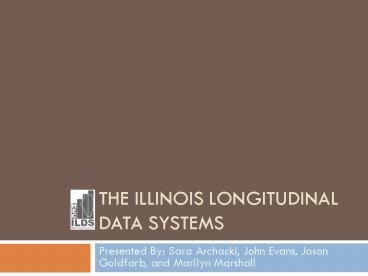 The Illinois Longitudinal Data Systems