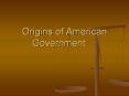 Origins of American Government PowerPoint PPT Presentation