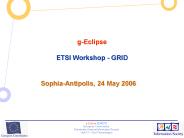 g-Eclipse  ETSI Workshop - GRID