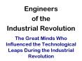 The Great Minds Who Influenced the Technological Leaps During the Industrial Revolution PowerPoint PPT Presentation