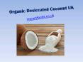 Organic Desiccated Coconut UK PowerPoint PPT Presentation