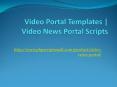 Video Portal Templates | Video News Portal Scripts PowerPoint PPT Presentation