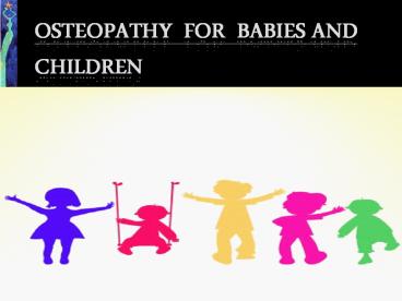 Osteopathy  for  Babies and  Children