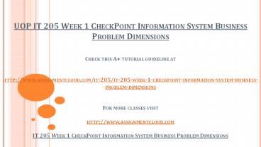 UOP IT 205 Week 1 CheckPoint Information System Business Problem Dimensions