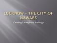 Lucknow – The City of Nawabs PowerPoint PPT Presentation