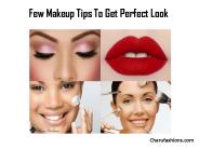 Few Makeup Tips To Get Perfect Look