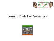 Learn to Trade like Professional
