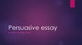 Essay Types - Persuasive Essay Writing PowerPoint PPT Presentation