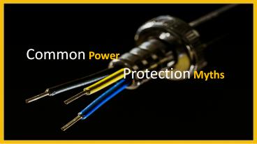 Common Power Protection Myths