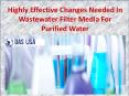 Highly Effective Changes Needed In Wastewater Filter Media For Purified Water PowerPoint PPT Presentation