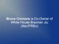 Bruce Connors is Co-Owner of White House Brazilian Jiu Jitsu/FRBJJ PowerPoint PPT Presentation
