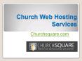 Church Web Hosting Services - Churchsquare.com (1) PowerPoint PPT Presentation